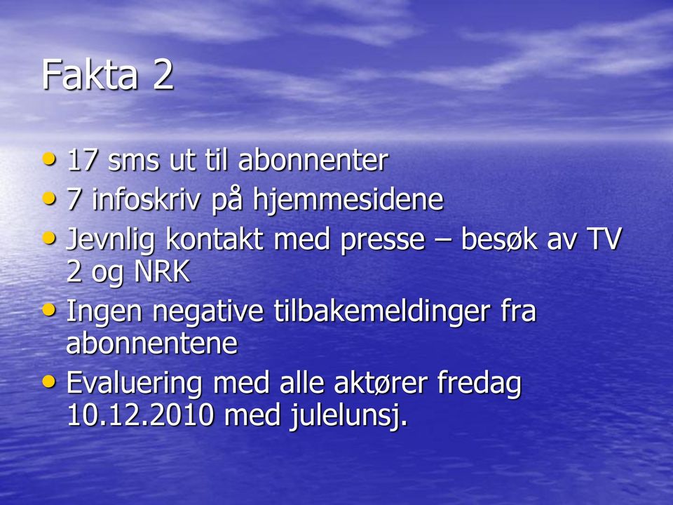 og NRK Ingen negative tilbakemeldinger fra abonnentene