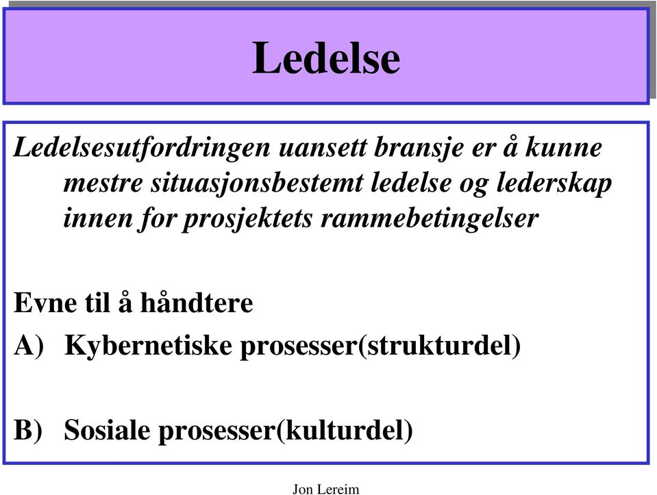 prosjektets rammebetingelser Evne til å håndtere A)