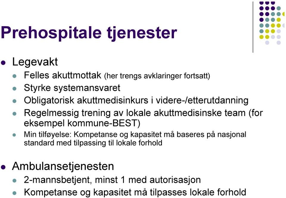 eksempel kommune-best) Min tilføyelse: Kompetanse og kapasitet må baseres på nasjonal standard med tilpassing til