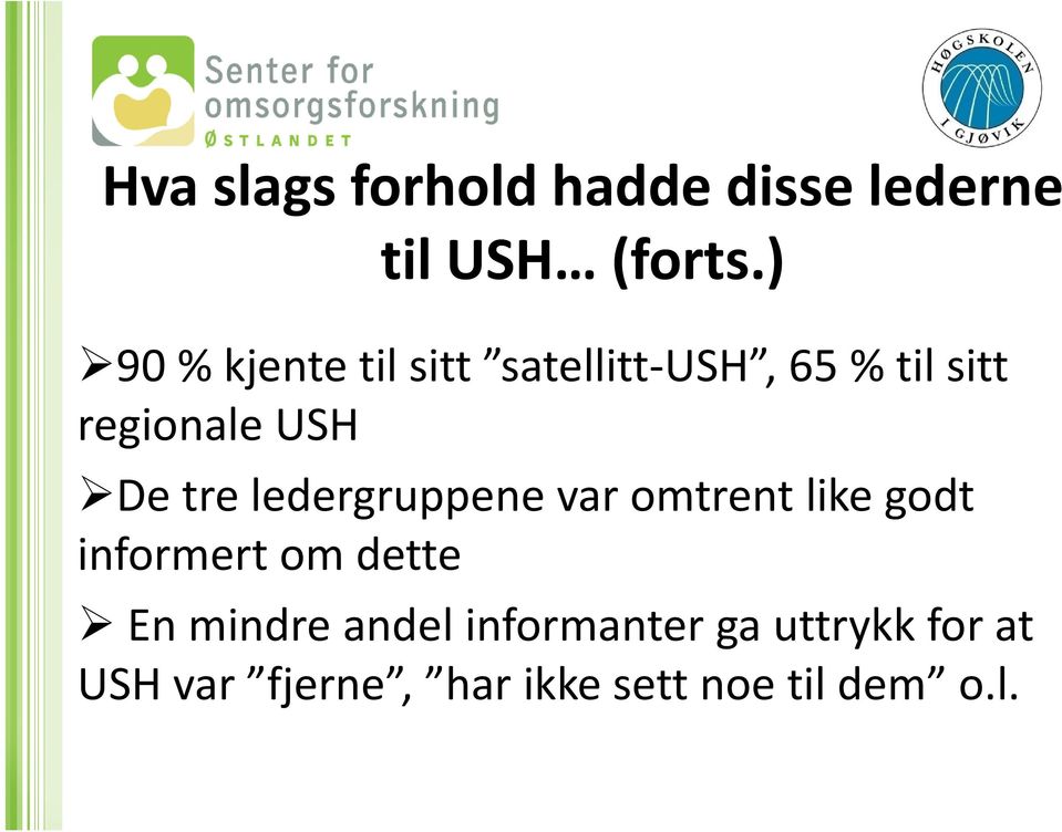 tre ledergruppene var omtrent like godt informert om dette En mindre