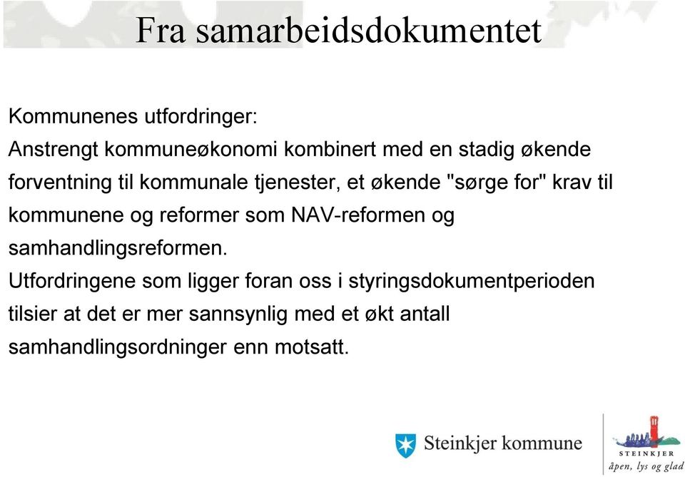 reformer som NAV-reformen og samhandlingsreformen.