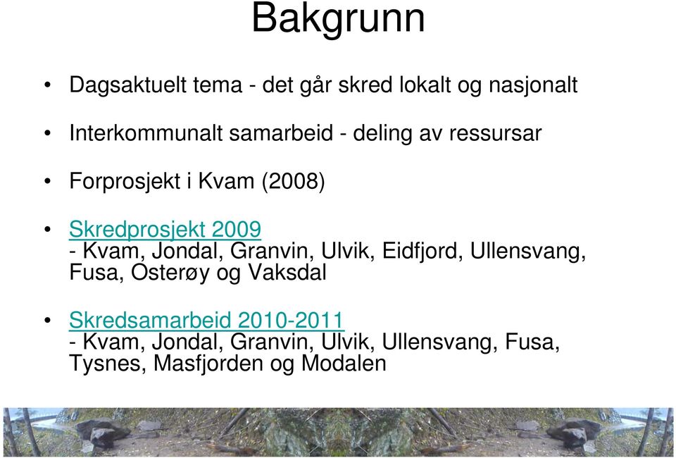 Jondal, Granvin, Ulvik, Eidfjord, Ullensvang, Fusa, Osterøy og Vaksdal