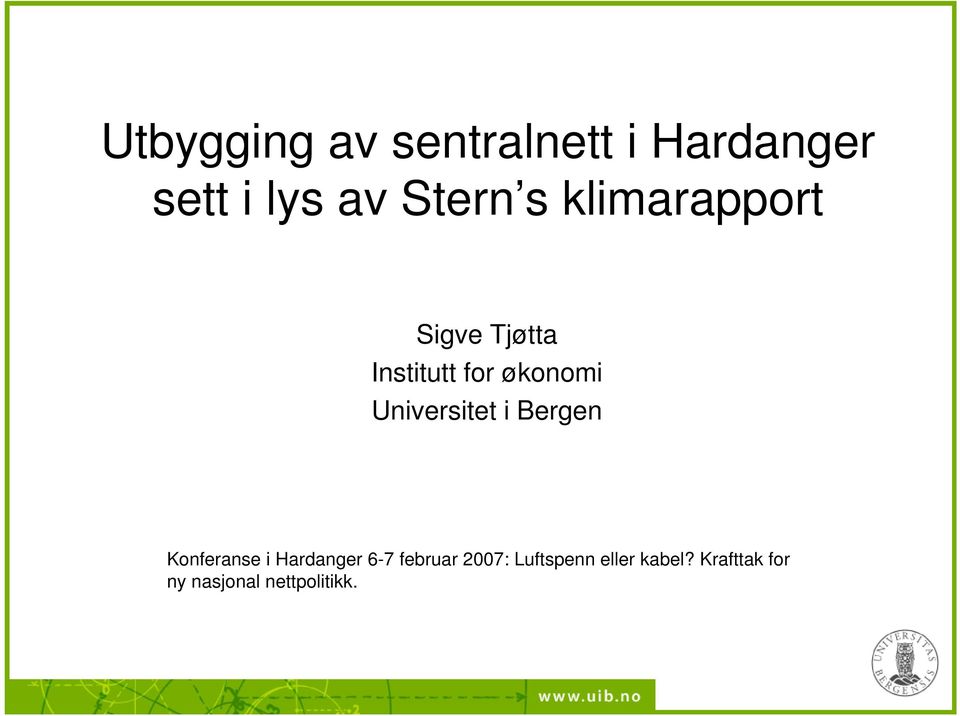 Universitet i Bergen Konferanse i Hardanger 6-7 februar