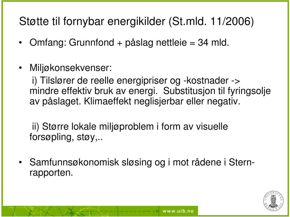 Substitusjon til fyringsolje av påslaget. Klimaeffekt neglisjerbar eller negativ.