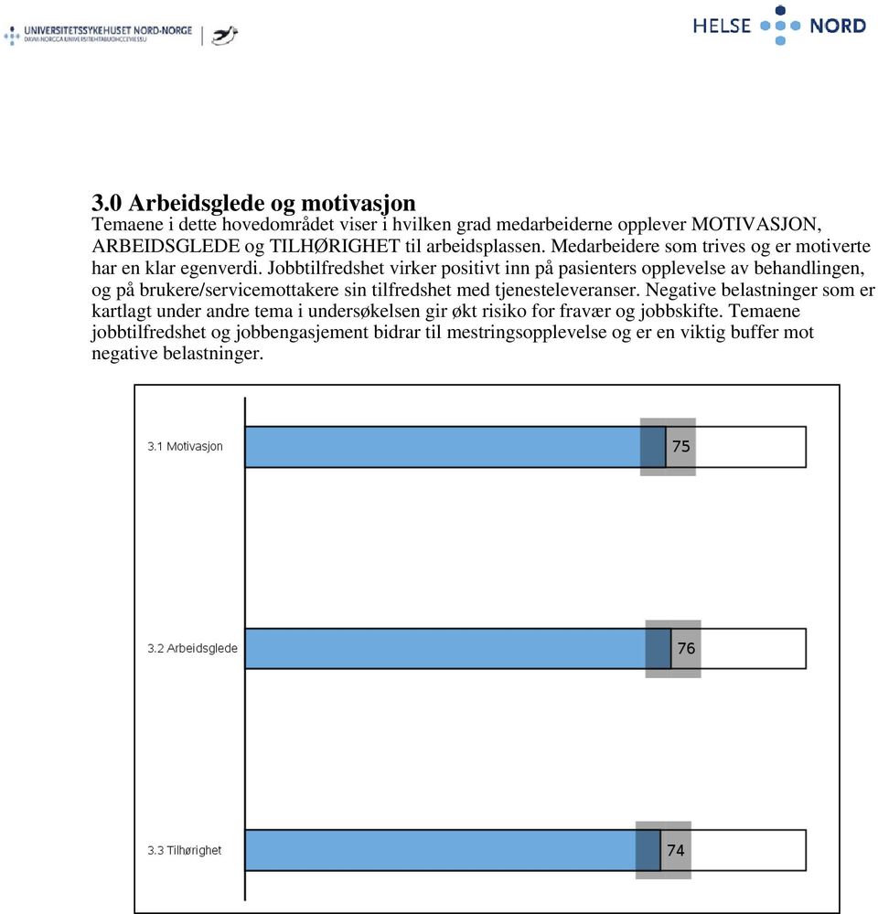 Jobbtilfredshet virker positivt inn på pasienters opplevelse av behandlingen, og på brukere/servicemottakere sin tilfredshet med tjenesteleveranser.