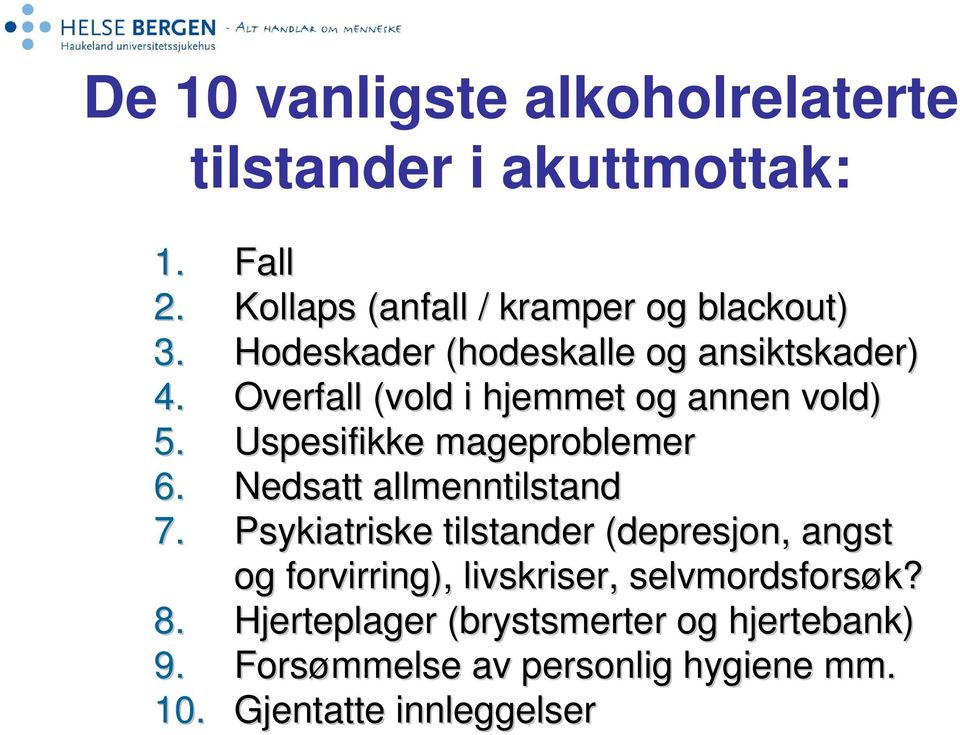 Uspesifikke mageproblemer 6. Nedsatt allmenntilstand 7.