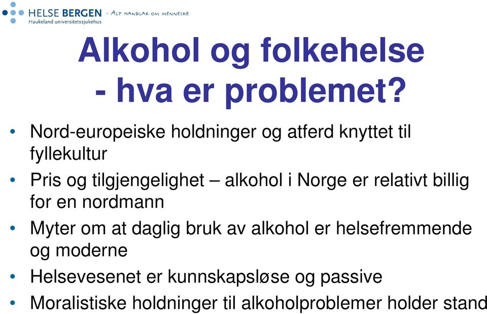 alkohol i Norge er relativt billig for en nordmann Myter om at daglig bruk av