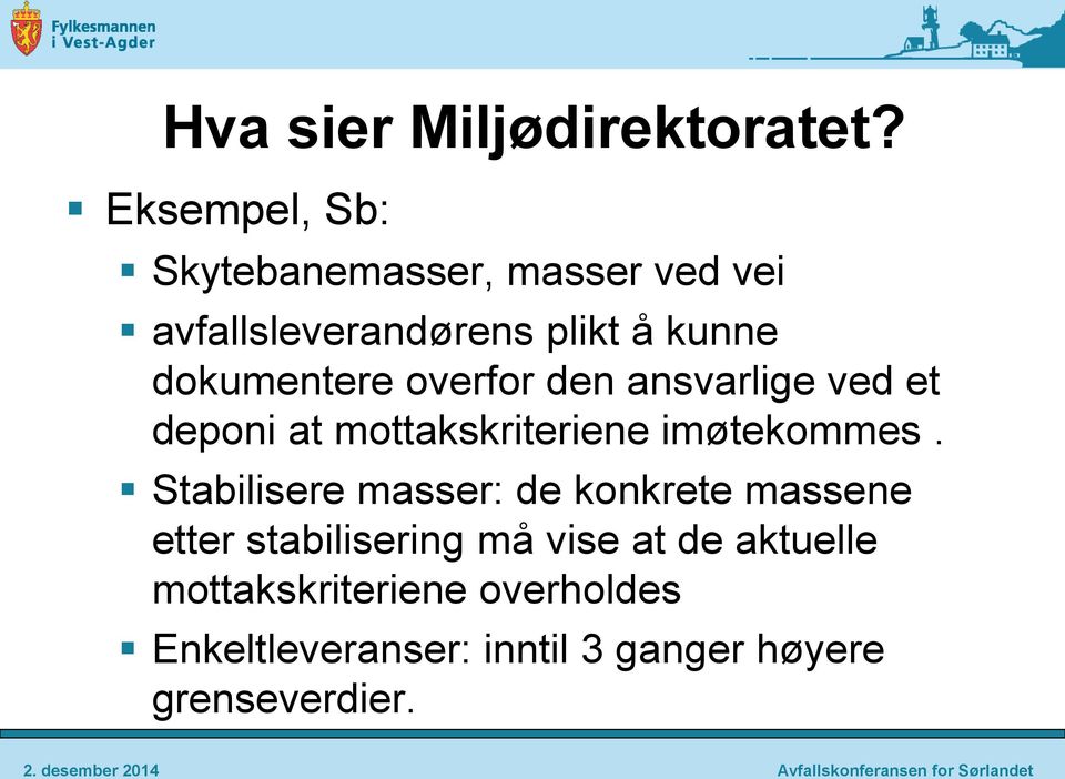 dokumentere overfor den ansvarlige ved et deponi at mottakskriteriene imøtekommes.