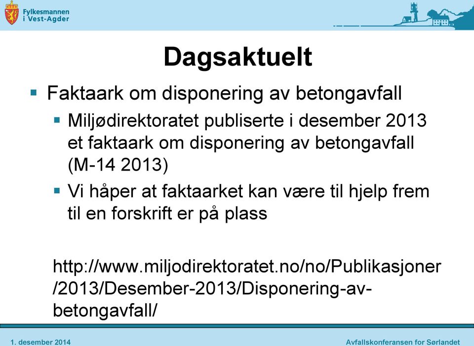 til hjelp frem til en forskrift er på plass http://www.miljodirektoratet.