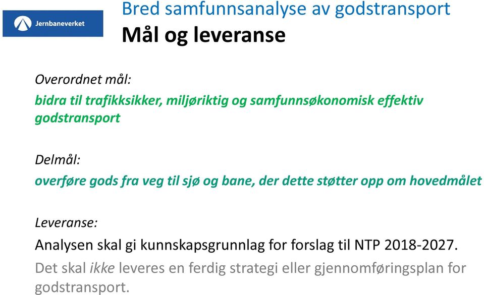 bane, der dette støtter opp om hovedmålet Leveranse: Analysen skal gi kunnskapsgrunnlag for