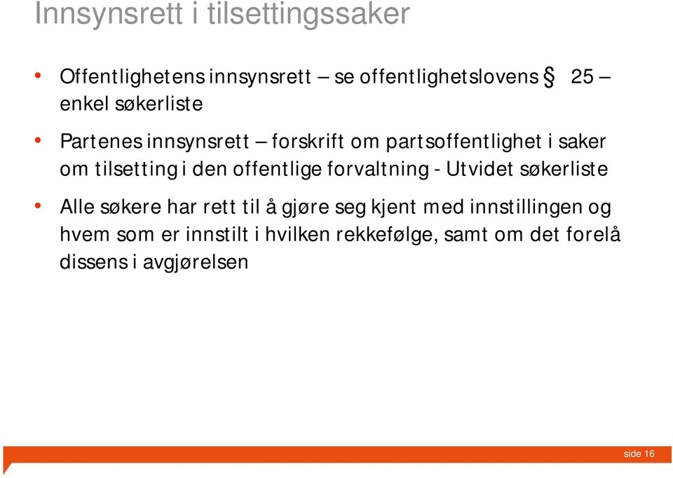 offentlige forvaltning - Utvidet søkerliste Alle søkere har rett til å gjøre seg kjent med