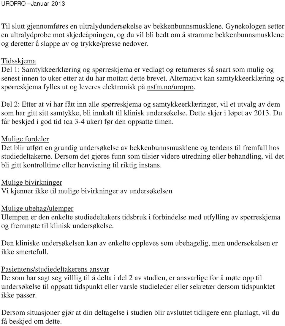 Tidsskjema Del 1: Samtykkeerklæring og spørreskjema er vedlagt og returneres så snart som mulig og senest innen to uker etter at du har mottatt dette brevet.