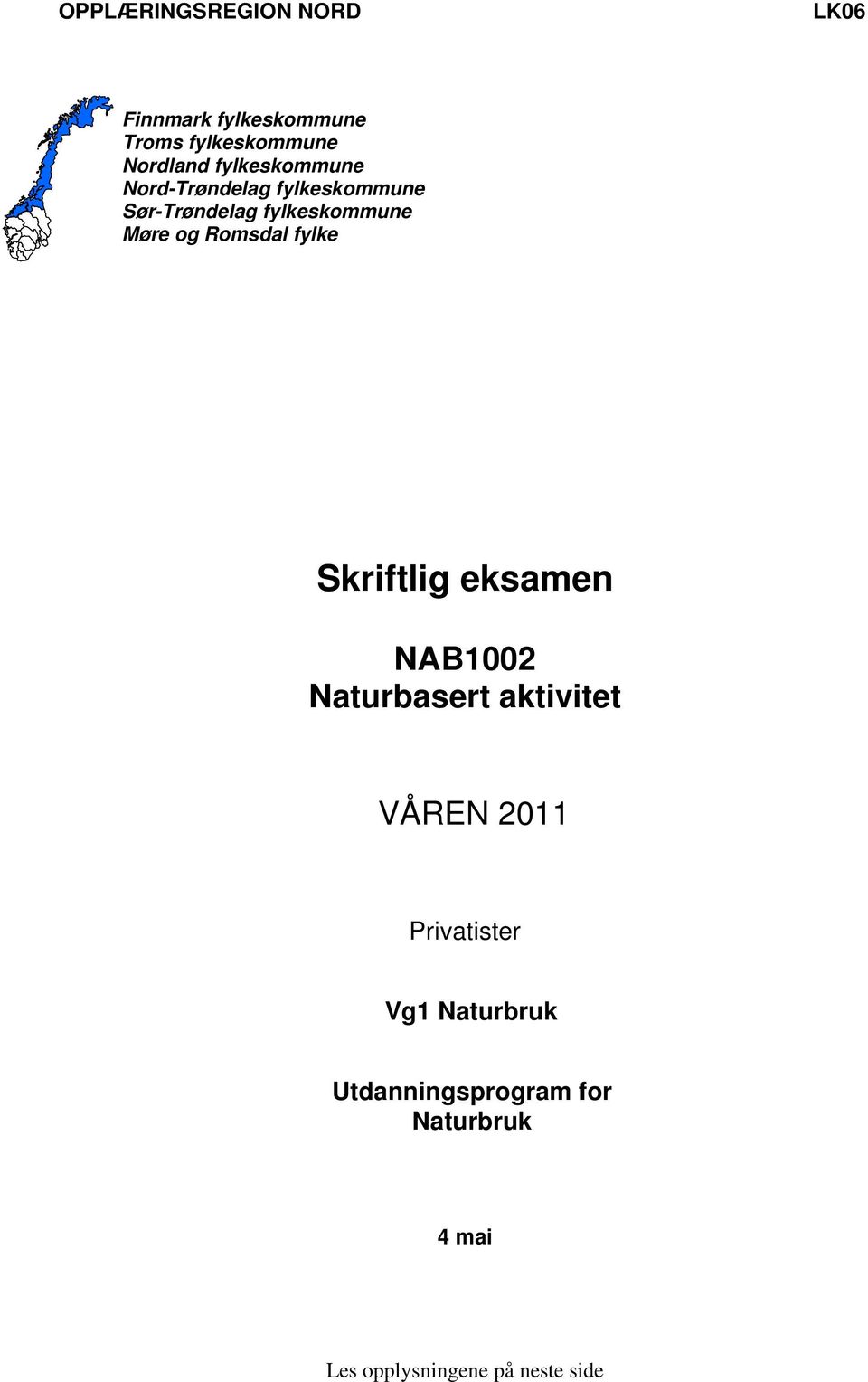 Romsdal fylke Skriftlig eksamen NAB1002 Naturbasert aktivitet VÅREN 2011