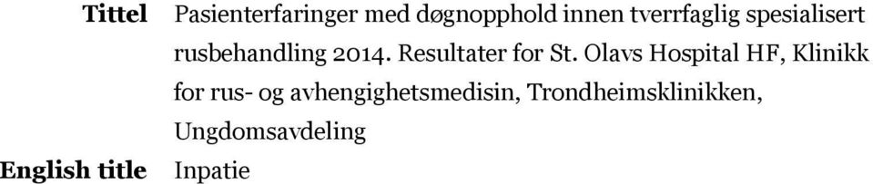 Olavs Hospital HF, Klinikk for rus- og avhengighetsmedisin, Trondheimsklinikken, Ungdomsavdeling Nasjonalt kunnskapssenter for helsetjenesten Magne Nylenna, direktør Haugum, Mona prosjektleder,