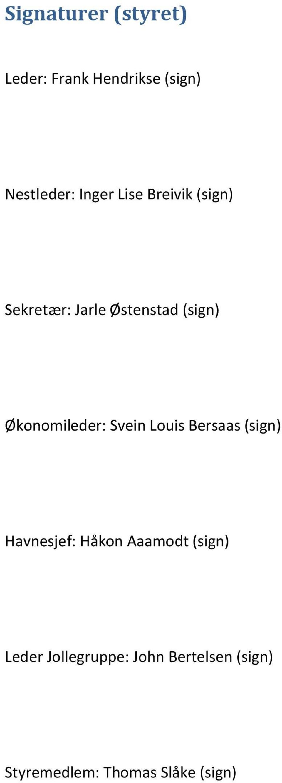 Svein Louis Bersaas (sign) Havnesjef: Håkon Aaamodt (sign) Leder
