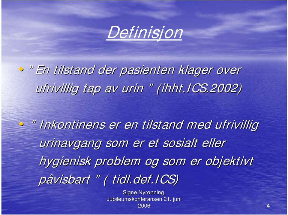 2002) Inkontinens er en tilstand med ufrivillig urinavgang