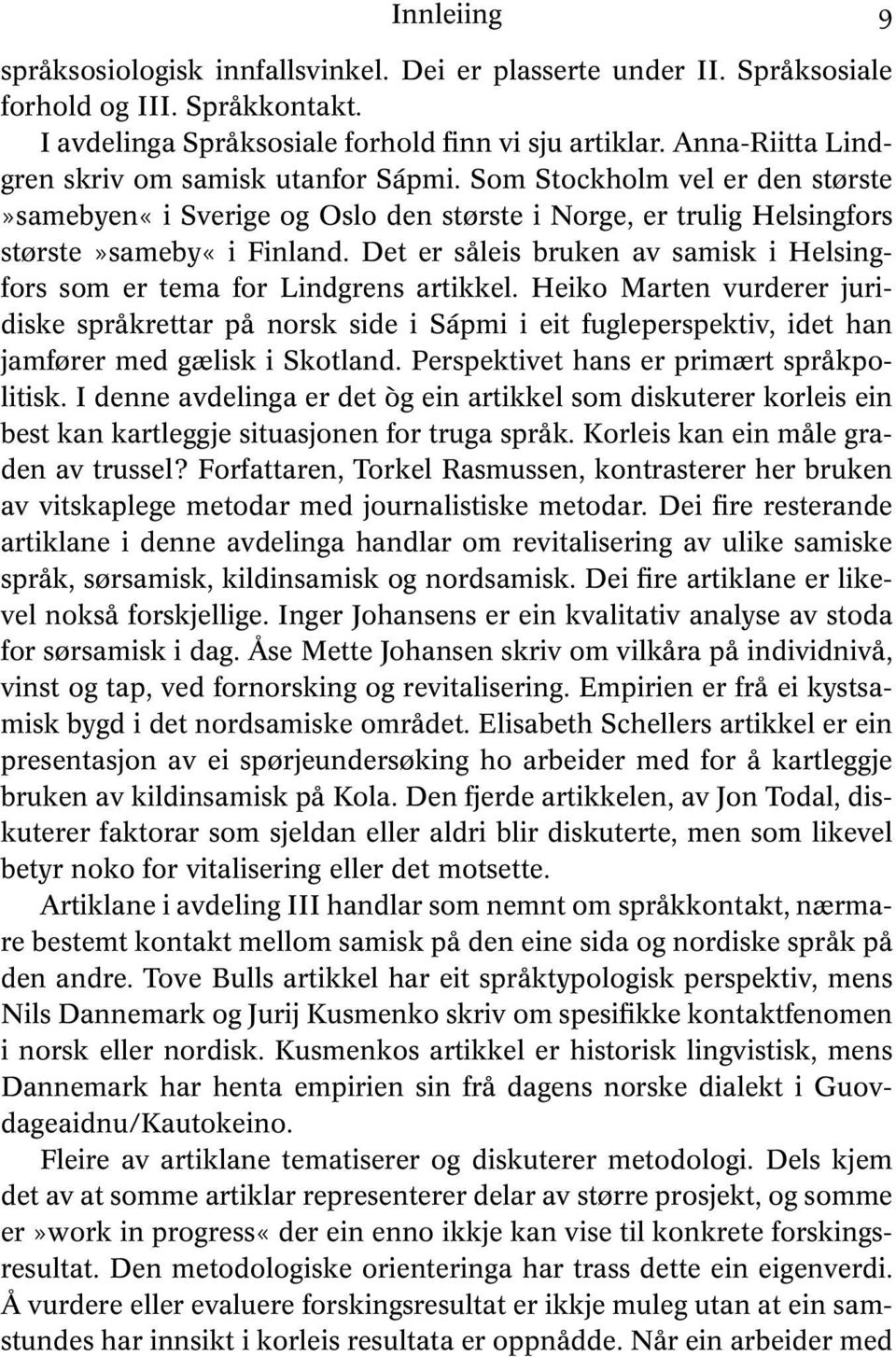 Det er såleis bruken av samisk i Helsingfors som er tema for Lindgrens artikkel.