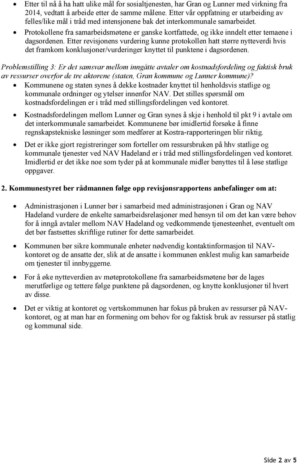 Protokollene fra samarbeidsmøtene er ganske kortfattede, og ikke inndelt etter temaene i dagsordenen.