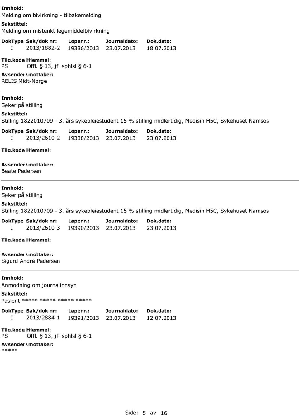 års sykepleiestudent 15 % stilling midlertidig, Medisin H5C, Sykehuset Namsos 2013/2610-2 19388/2013 Beate Pedersen Stilling 