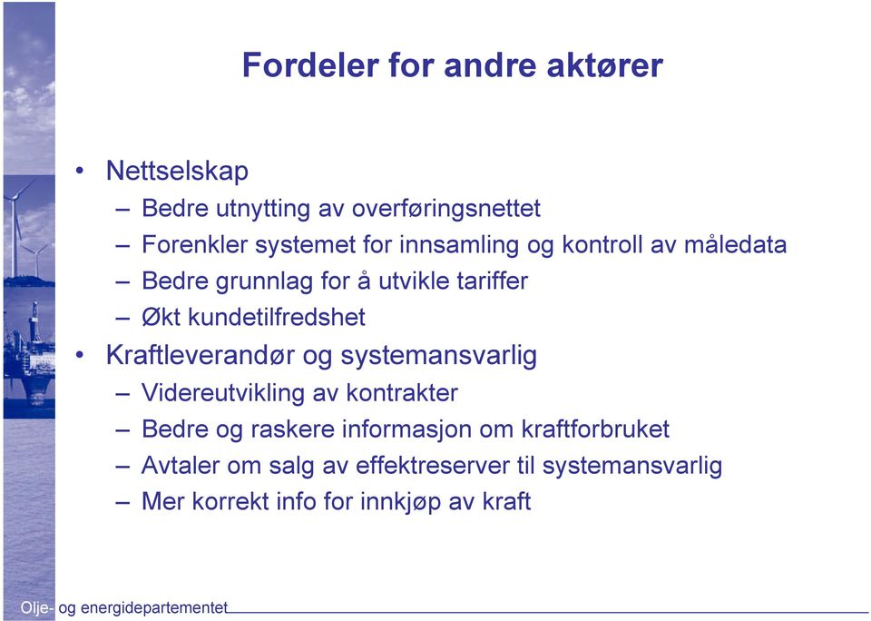 Kraftleverandør og systemansvarlig Videreutvikling av kontrakter Bedre og raskere informasjon om