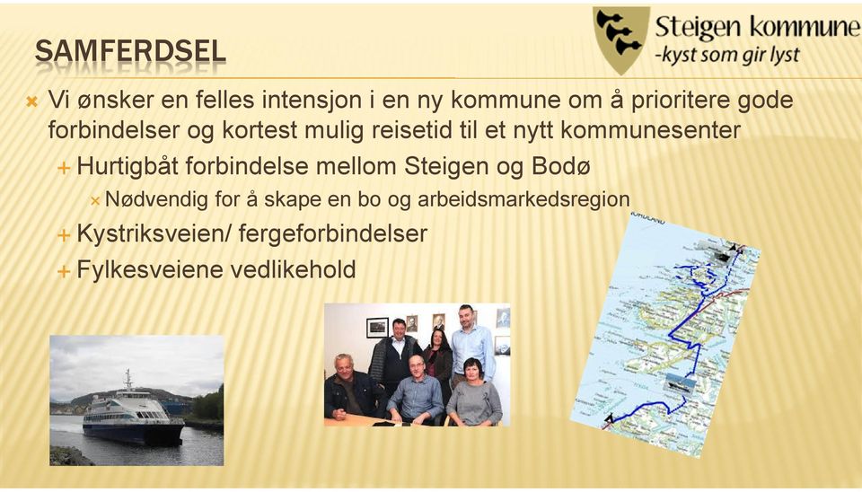 Hurtigbåt forbindelse mellom Steigen og Bodø Nødvendig for å skape en bo