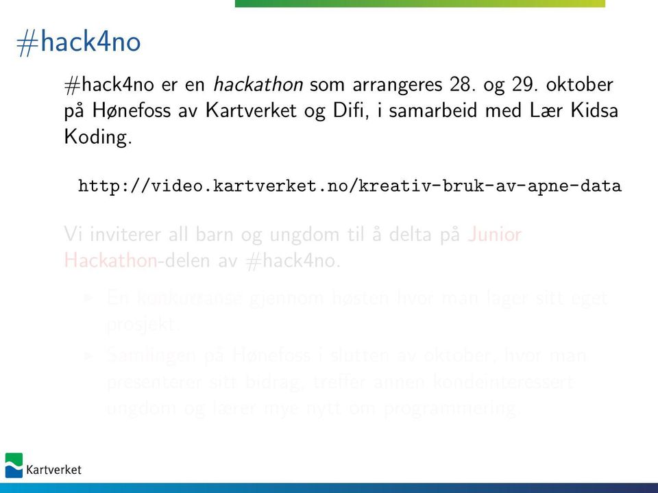 no/kreativ-bruk-av-apne-data Vi inviterer all barn og ungdom til å delta på Junior Hackathon-delen av #hack4no.