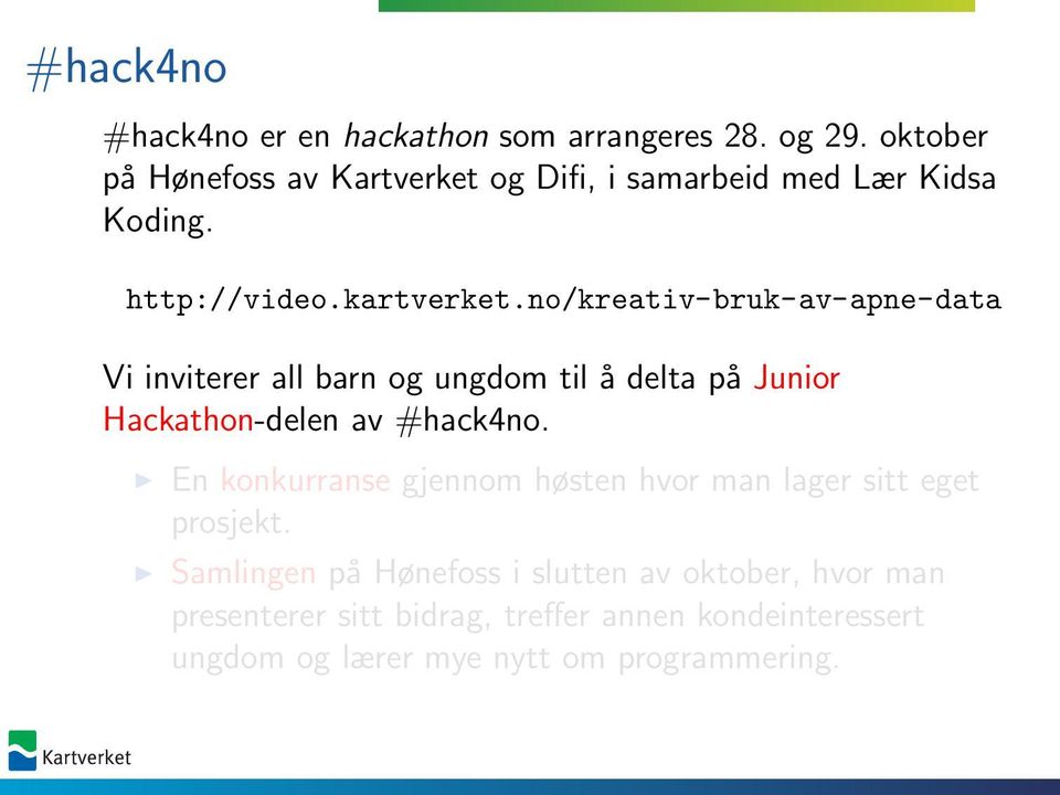 no/kreativ-bruk-av-apne-data Vi inviterer all barn og ungdom til å delta på Junior Hackathon-delen av #hack4no.