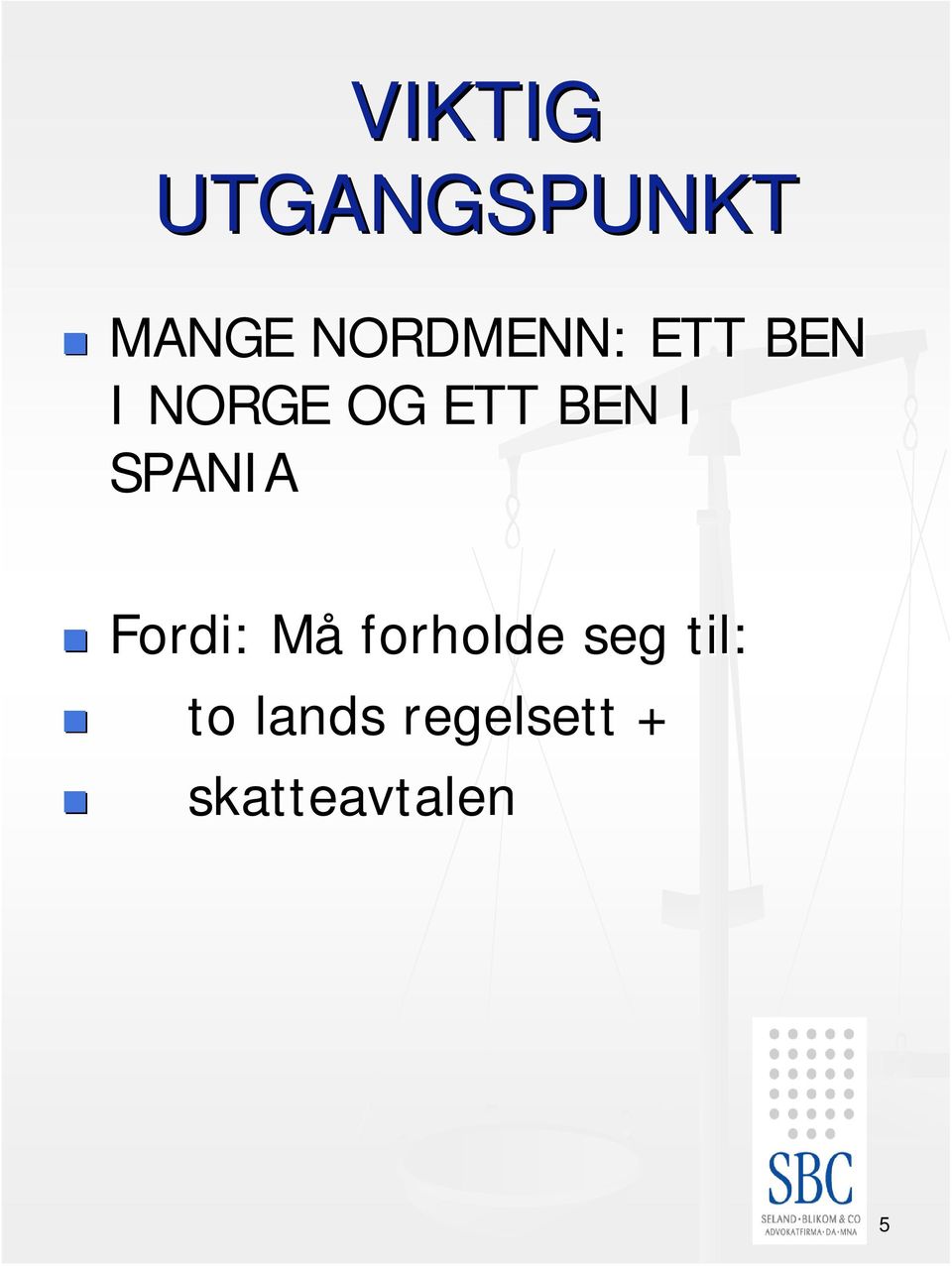 BEN I SPANIA Fordi: MåM forholde