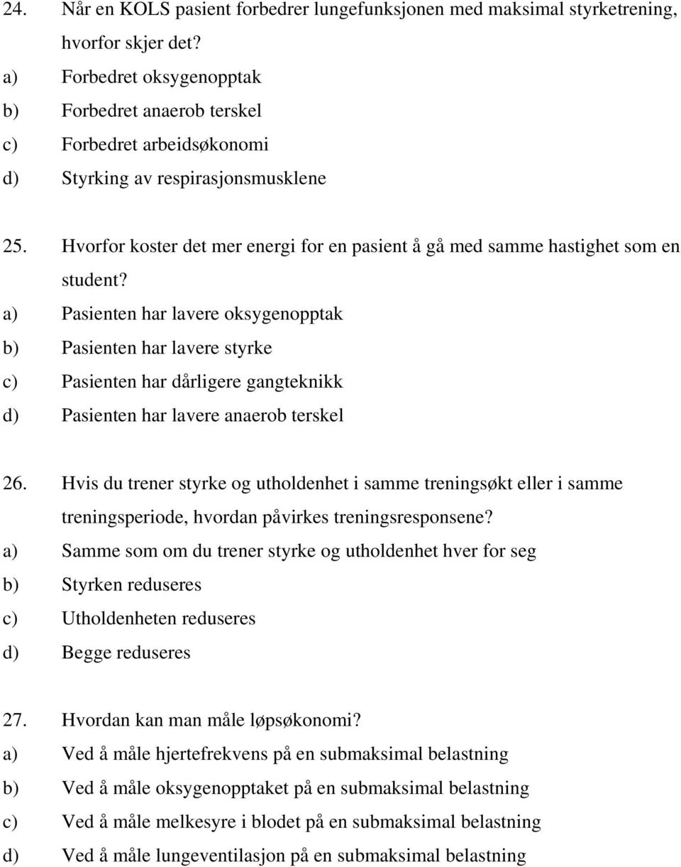 Hvorfor koster det mer energi for en pasient å gå med samme hastighet som en student?