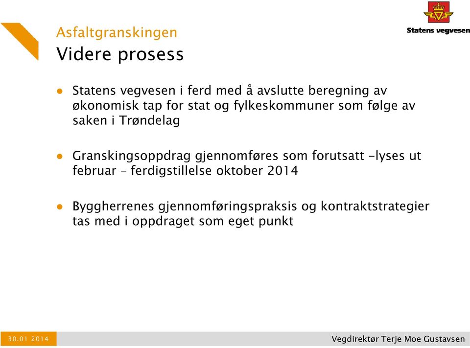 som forutsatt -lyses ut februar ferdigstillelse oktober 2014 Byggherrenes gjennomføringspraksis