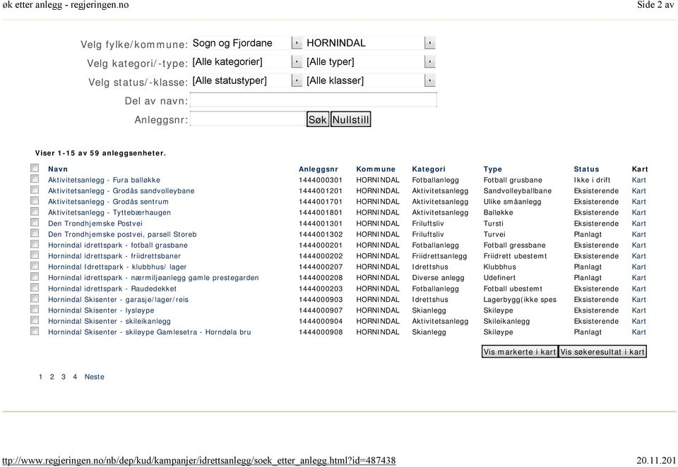 Aktivitetsanlegg - Grodås sentrum 1444001701 Aktivitetsanlegg Ulike småanlegg Eksisterende Kart Aktivitetsanlegg - Tyttebærhaugen 1444001801 Aktivitetsanlegg Balløkke Eksisterende Kart Den