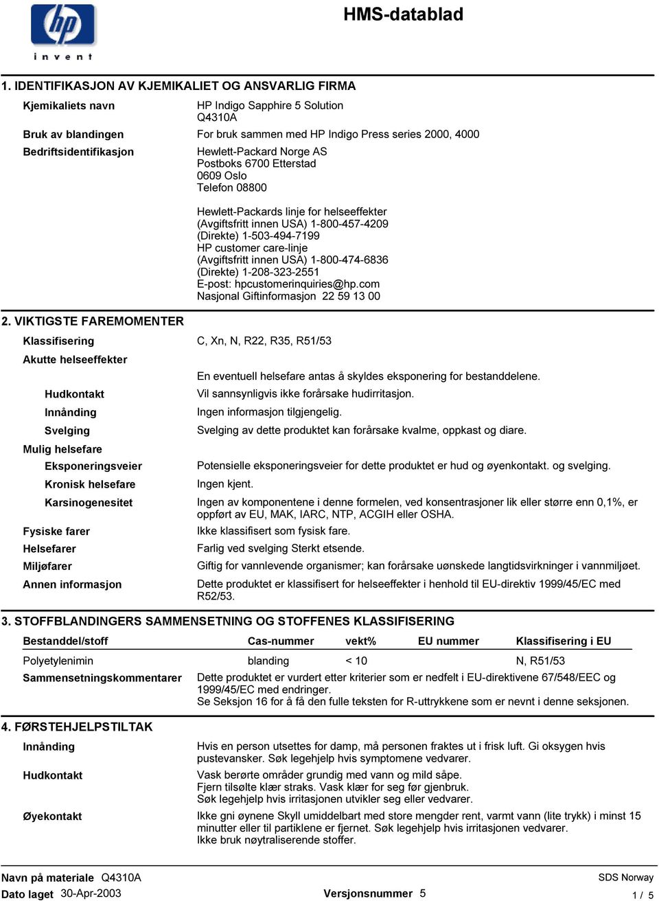 1-503-494-7199 HP customer care-linje (Avgiftsfritt innen USA) 1-800-474-6836 (Direkte) 1-208-323-2551 E-post: hpcustomerinquiries@hp.