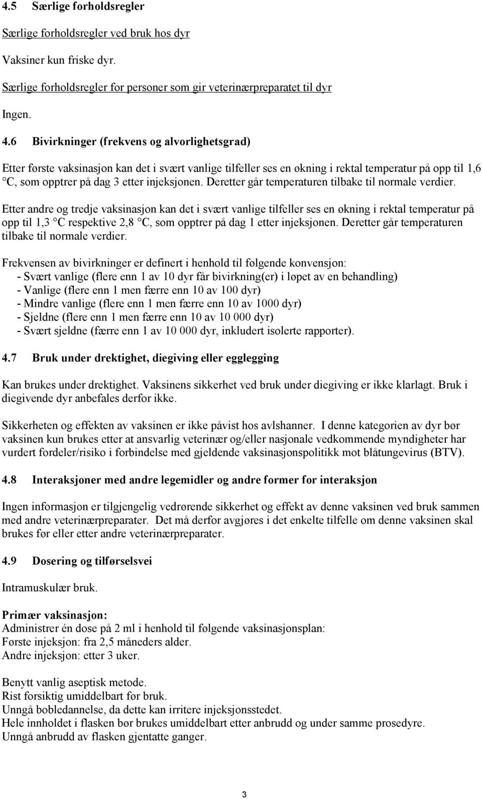 Deretter går temperaturen tilbake til normale verdier.