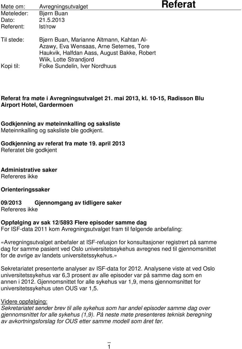 Sundelin, Iver Nordhuus Referat fra møte i Avregningsutvalget 21. mai 2013, kl.