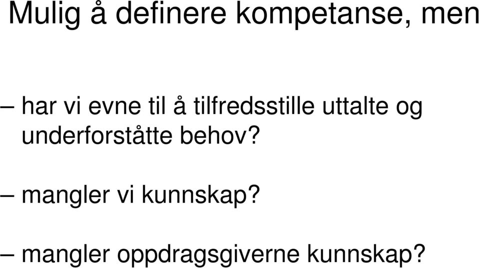 og underforståtte behov?