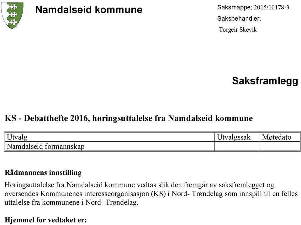 Høringsuttalelse fra Namdalseid kommune vedtas slik den fremgår av saksfremlegget og oversendes Kommunenes