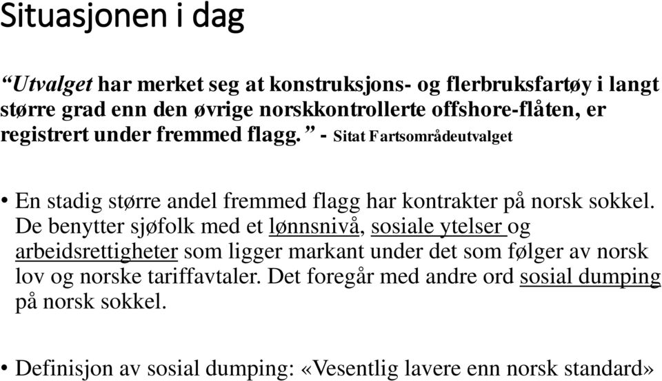 - Sitat Fartsområdeutvalget En stadig større andel fremmed flagg har kontrakter på norsk sokkel.