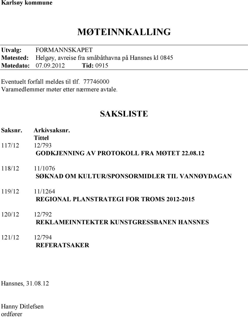 Tittel 117/12 12/793 GODKJENNING AV PROTOKOLL FRA MØTET 22.08.