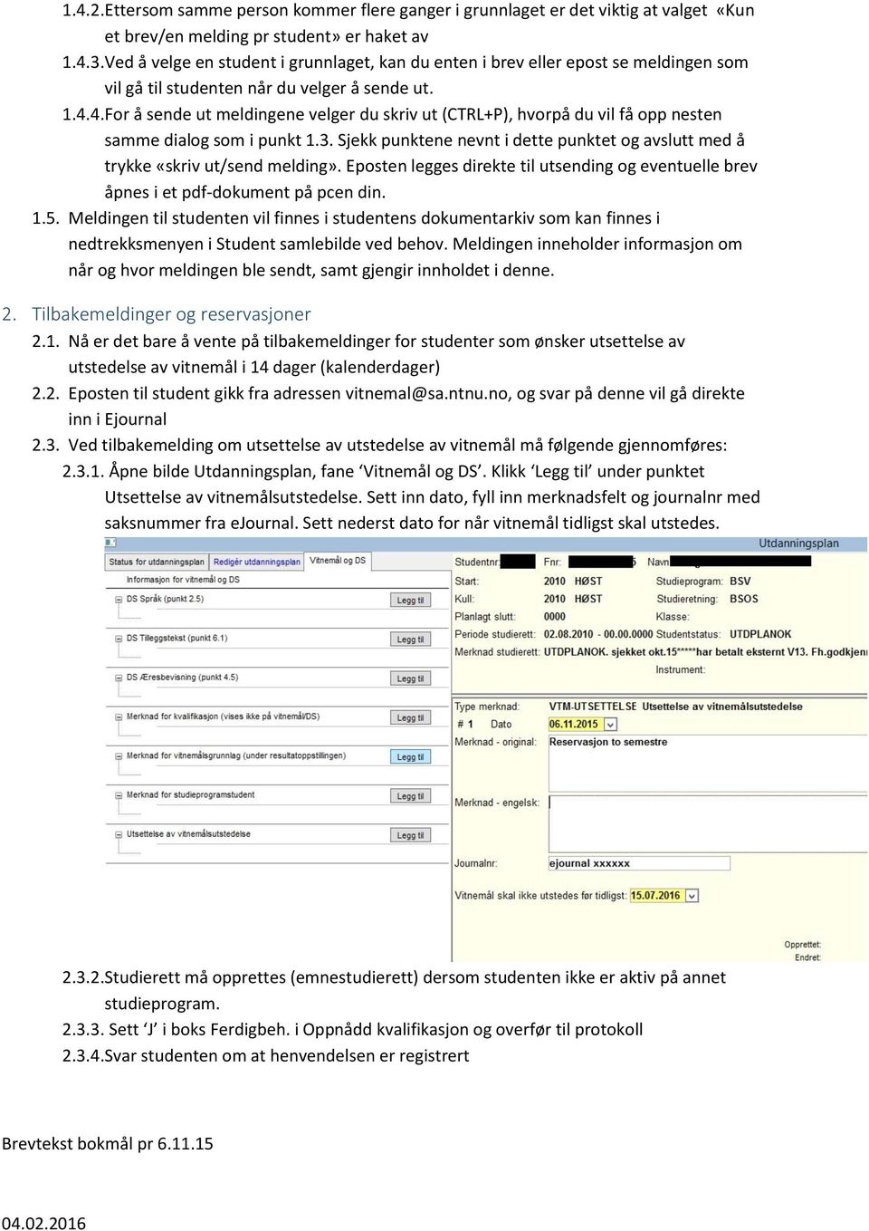 4. For å sende ut meldingene velger du skriv ut (CTRL+P), hvorpå du vil få opp nesten samme dialog som i punkt 1.3.