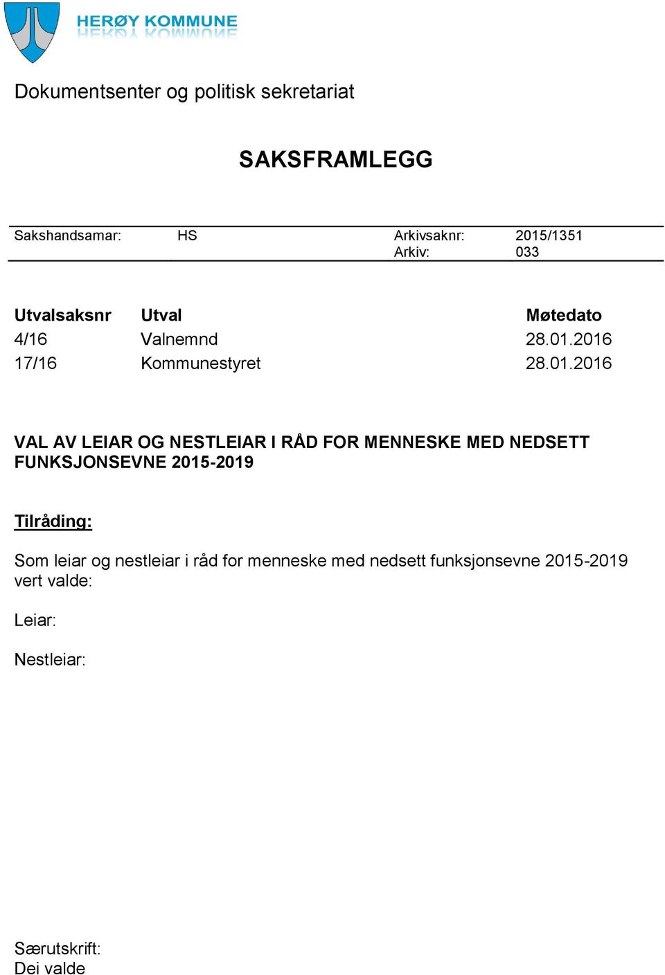 2016 17/16 Kommunestyret 28.01.2016 VAL AV LEIAR OG NESTLEIAR I RÅD FOR MENNESKE MED NEDSETT