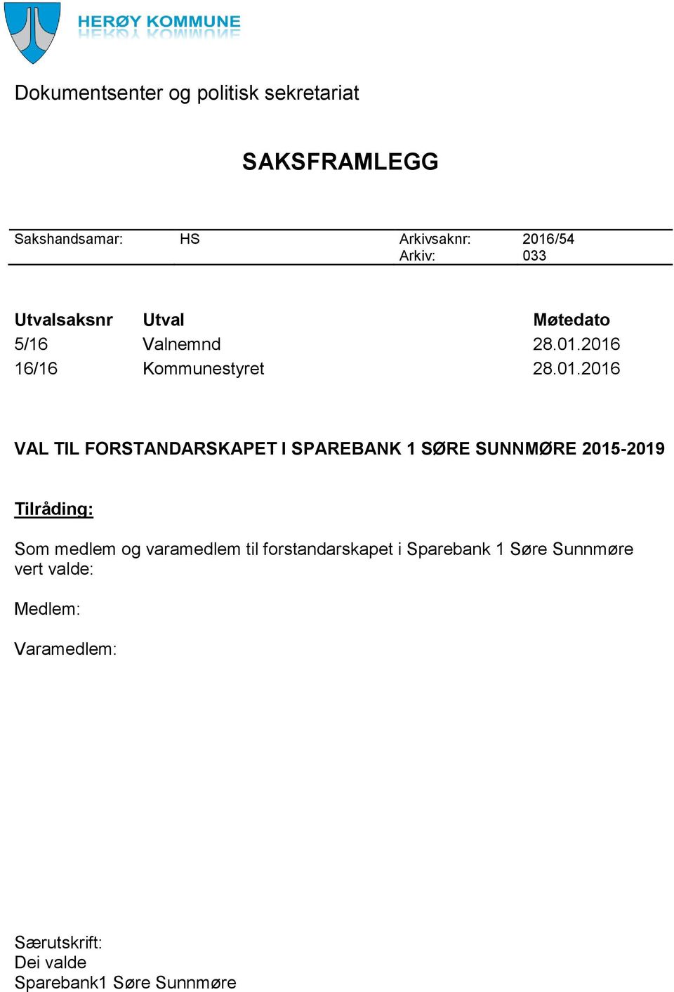 2016 16/16 Kommunestyret 28.01.2016 VAL TIL FORSTANDARSKAPET I SPAREBANK 1 SØRE SUNNMØRE 2015-2019