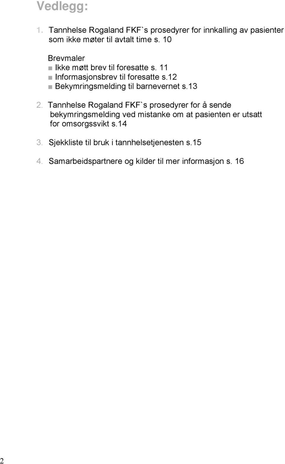 12 Bekymringsmelding til barnevernet s.13 2.