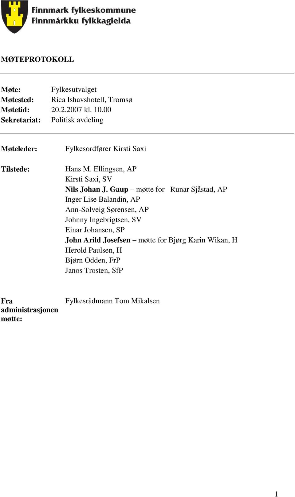Ellingsen, AP Kirsti Saxi, SV Nils Johan J.