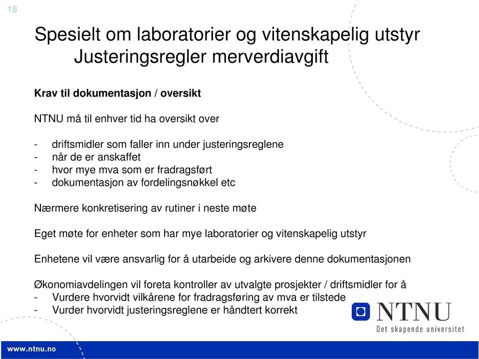 møte Eget møte for enheter som har mye laboratorier og vitenskapelig utstyr Enhetene vil være ansvarlig for å utarbeide og arkivere denne dokumentasjonen Økonomiavdelingen vil