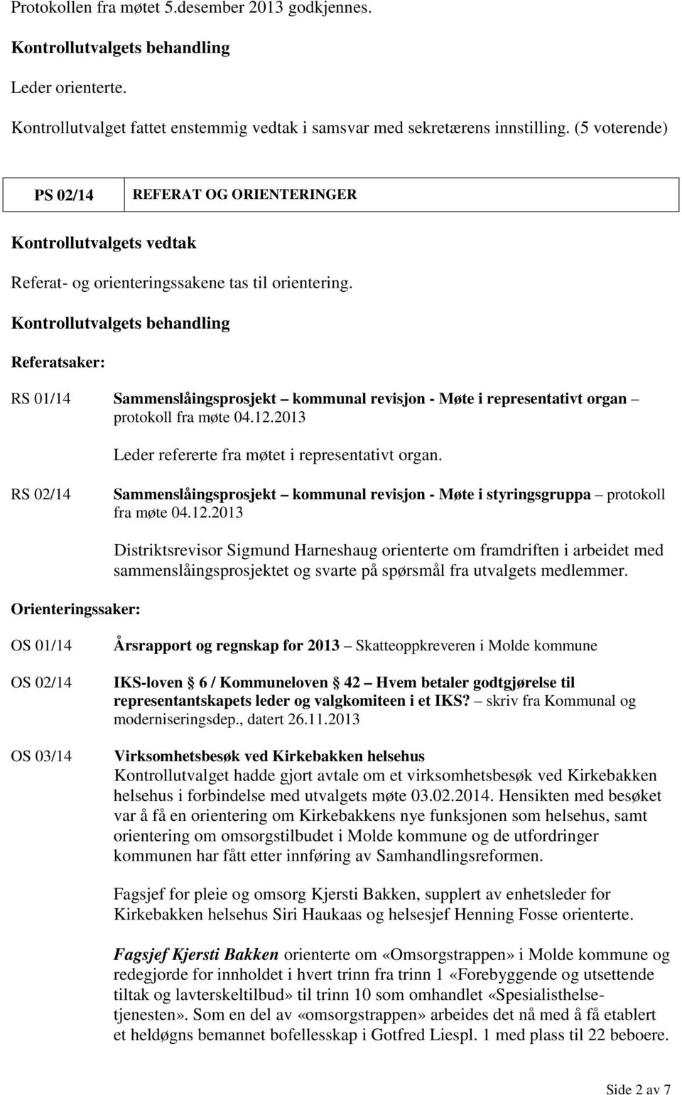 RS 02/14 Sammenslåingsprosjekt kommunal revisjon - Møte i styringsgruppa protokoll fra møte 04.12.