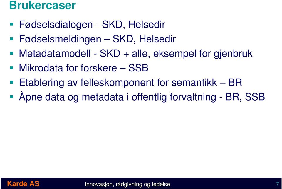 SSB Etablering av felleskomponent for semantikk BR Åpne data og metadata i