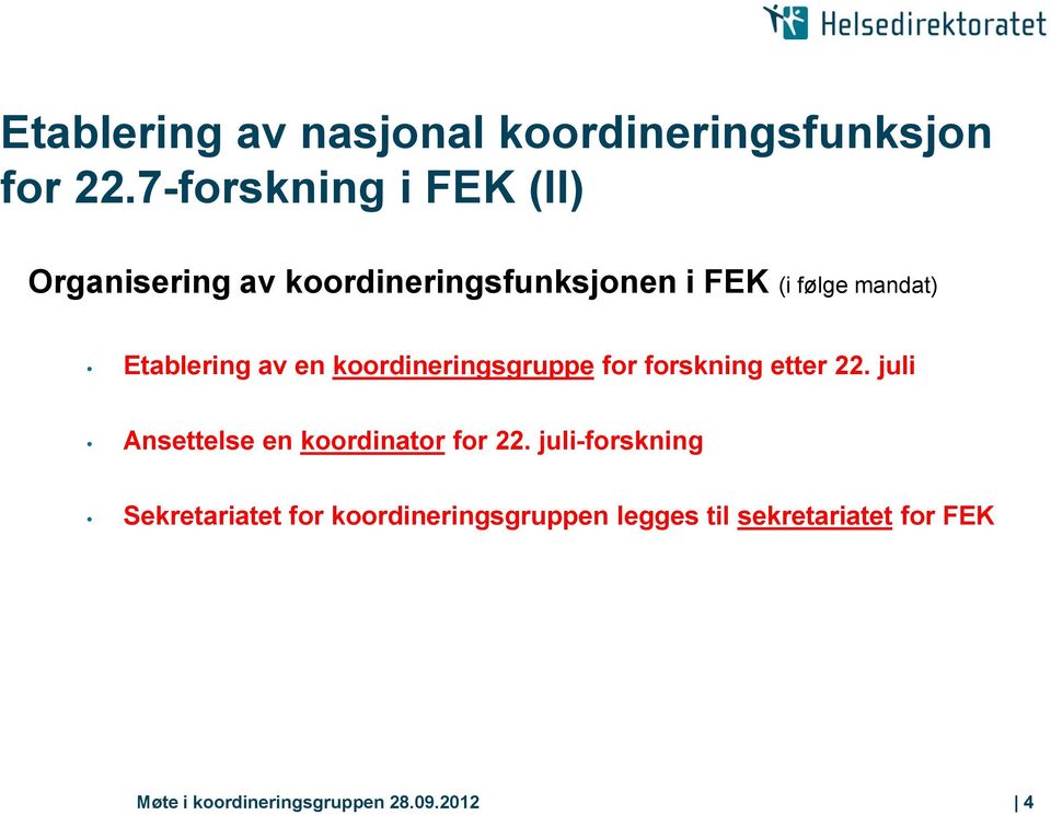 Etablering av en koordineringsgruppe for forskning etter 22.