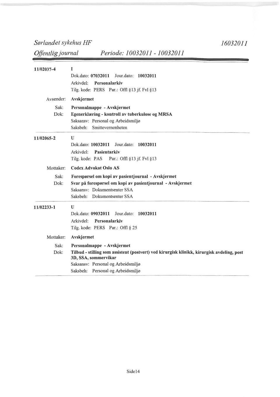 Fvl 13 Codex Advokat Oslo AS Forespørsel om kopi av pasientjournal - Svar på forespørsel om kopi av pasientjournal - Saksansv: Dokumentsenter SSA Dokumentsenter