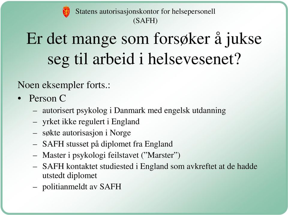 søkte autorisasjon i Norge SAFH stusset på diplomet fra England Master i psykologi feilstavet (