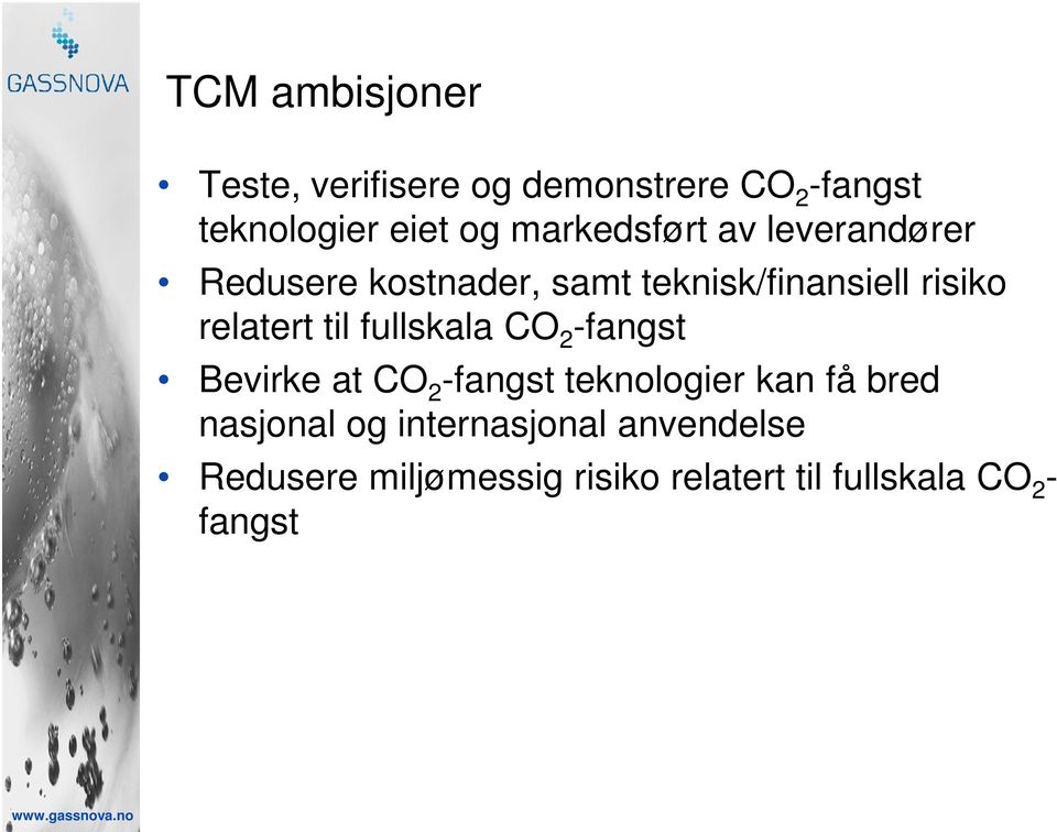 relatert til fullskala CO 2 -fangst Bevirke at CO 2 -fangst teknologier kan få bred